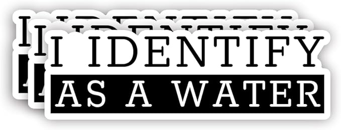 (3pcs) I Identify As A Water Sticker Humorous Funny Sayings Sarcastic Quotes Anti-Social Vinyl Decal for Tumbler Laptop Water Bottles Books Phone - Size 3x1