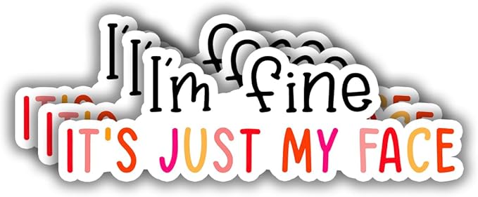 (3 pcs) I'm Fine It's Just My Face Sticker for Tumbler Funny Sarcastic Motivational Phrase Inspirational Quote Vinyl Decal for Kindle Laptop Water Bottle Phone Hard Hat - 3x1.1