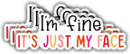 (3 pcs) I'm Fine It's Just My Face Sticker for Tumbler Funny Sarcastic Motivational Phrase Inspirational Quote Vinyl Decal for Kindle Laptop Water Bottle Phone Hard Hat - 3x1.1