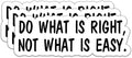 (3Pcs) Do What is Right Not What is Easy Stickers Motivational Quotes Stickers Decal Waterproof Vinyl Stickers Adult for Laptop Kindle Car Tumbler Water Bottle Mug Phone Notebook Helmet Size 3”x1.1”