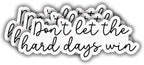 (3 pcs) Don't Let The Hard Days Wins Sticker for Tumbler, Funny Sarcastic Motivational Phrase Inspirational Quote Vinyl Decal for Kindle Laptop Water Bottle Phone Hard Hat - 3x1.1