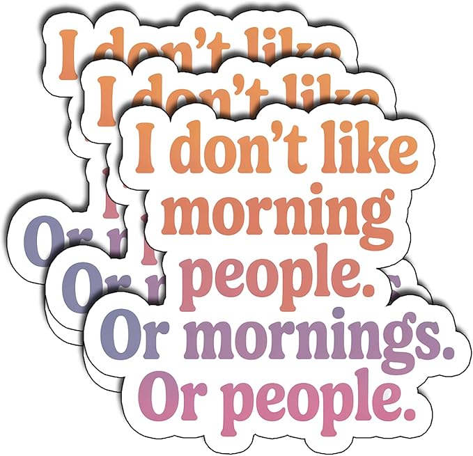 (3Pcs) I Don't Like Morning People Or Morning Or People Sticker Funny Sarcastic Quotes Humorous Phrase For Gifts Vinyl Decal Stickers for Tumbler Laptop Water Bottles Tablet Books Phone Size 3" x 2.6"