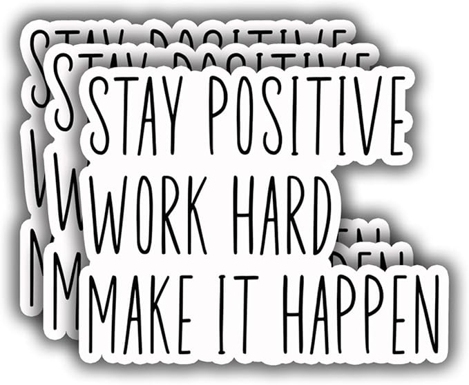 (3 pcs) Stay Positive Work Hard Make It Happen Motivational Stickers for Tumbler Funny Sarcastic Phrase Inspirational Quote Vinyl Decal for Kindle Laptop Water Bottle Phone Hard Hat - 3x2.5