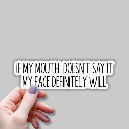(3 pcs) If My Mouth Doesn't Say It My Face Definitely Will Sticker for Tumbler, Funny Sarcastic Quote Vinyl Decal for Kindle Laptop Water Bottle Phone Hard Hat - 1x3
