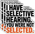(3Pcs) I Have Selective Hearing You were Not Selected Sticker Funny Sarcastic Stickers Quotes Inspirational Phrase Vinyl Decal Gifts for Tumbler Laptop Kindle Water Bottles Tablet Books Phone Size 3"