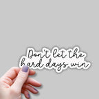 (3 pcs) Don't Let The Hard Days Wins Sticker for Tumbler, Funny Sarcastic Motivational Phrase Inspirational Quote Vinyl Decal for Kindle Laptop Water Bottle Phone Hard Hat - 3x1.1