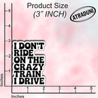 (3Pcs) I Don’t Ride On The Crazy Train I Drive Stickers Funny Sarcastic Quote Vinyl Waterproof Gifts Decal for Laptop Water Bottle Phone Stickers for Adults Coworkers Friends Size 3" x 2,2"