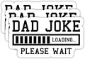 (3PCS) Dad Joke Loading Stickers – Funny Waterproof Vinyl Decals for Laptop, Tumbler, Scrapbook, Water Bottle – Father’s Day Gift for Dads, Fathers, Husbands 3" x 2.5"