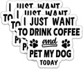 (3Pcs) I Just Want to Drink Coffee Stickers Funny Quotes Stickers Decal Waterproof Vinyl Stickers Adult for Laptop Kindle Car Tumbler Water Bottle Mug Phone Notebook Helmet Size 3”x2.5”