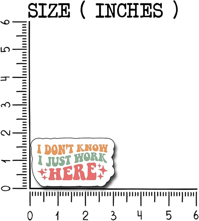 (3Pcs) I Don't Know I Just Work Here Sticker, Decorate Funny Motivational Vinyl Sayings Humorous Decal Books Laptop Phone Water Bottles Kindles Tumbler Waterproof Vinyl Decorate Sticker 3" Inch