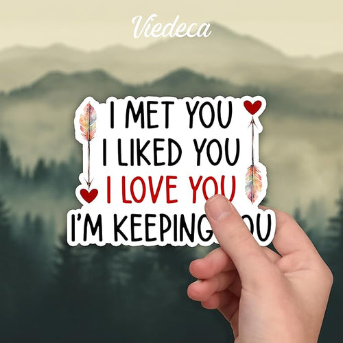 (3Pcs) I Met You I Liked You I Love You I'm Keeping You Sticker Motivational Sayings Couple Family Love Anniversary Vinyl Decal for Tumbler Laptop Water Bottles Books Phone -Size 3x2.2 Inches