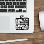 (3Pcs) Do Something with Your Life That Will Make A Mediocre Man Angry Stickers Feminist Empowerment Quote Motivational Gifts Waterproof Vinyl Decals for Laptop Water Bottle Size 3" x 2.5"