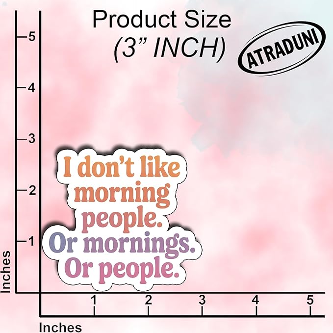 (3Pcs) I Don't Like Morning People Or Morning Or People Sticker Funny Sarcastic Quotes Humorous Phrase For Gifts Vinyl Decal Stickers for Tumbler Laptop Water Bottles Tablet Books Phone Size 3" x 2.6"