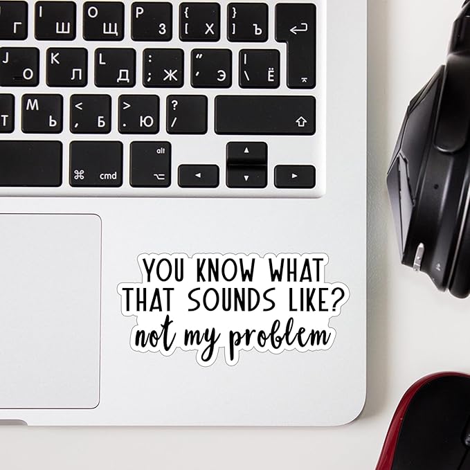 (3 pcs) You Know What That Sounds Like Not My Problem Sticker for Tumbler Funny Sarcastic Quote Vinyl Decal for Kindle Laptop Water Bottle Phone Hard Hat - 3x1.5