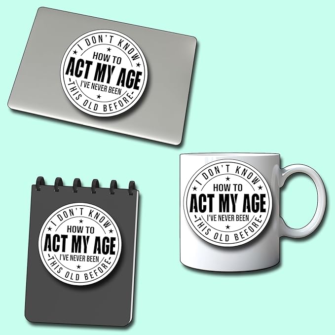 (3Pcs) I Don't Know How to Act My Age I've Never Been This Old Before Sticker Inspirational Decals Decorate Books Laptop Phone Water Bottles Kindles Tumbler Waterproof Vinyl Stickers 3" Inch