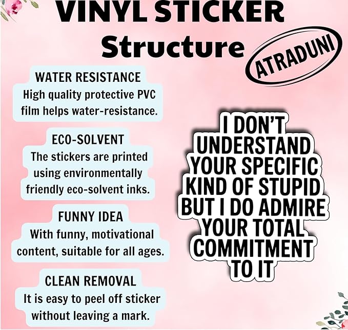 (3pcs) I Don’t Understand Your Specific Kind of Stupid But I Admire Your Commitment Sticker, Sarcastic Passive Aggressive Quote Vinyl Decal for Laptop Water Bottle Journal, Size 3" x 2,8"