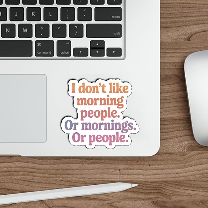 (3Pcs) I Don't Like Morning People Or Morning Or People Sticker Funny Sarcastic Quotes Humorous Phrase For Gifts Vinyl Decal Stickers for Tumbler Laptop Water Bottles Tablet Books Phone Size 3" x 2.6"