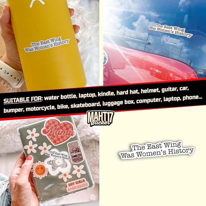The East Wing was Womens History Sticker Feminist Womens Rights Quote Waterproof Die-Cut Vinyl Stickers for Laptop, Tumblers, Water Bottle, Phones, Hardhat, Cars, Cute Aesthetic Decor Gifts
