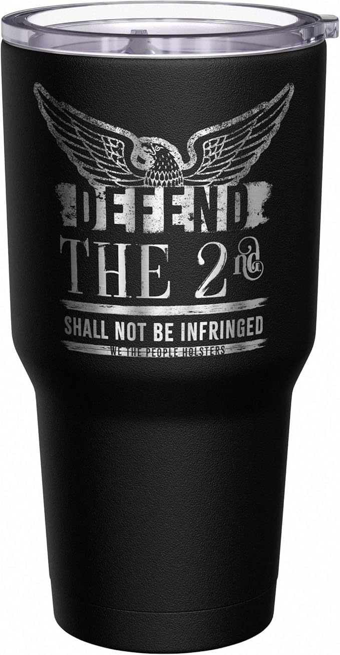 We The People Holsters - Defend The 2nd - Shall Not Be Infringed - Gun Coffee Tumbler - American Flag Coffee Travel Mug - American Made Travel Mug - Double Insulated Tumbler - 30 oz