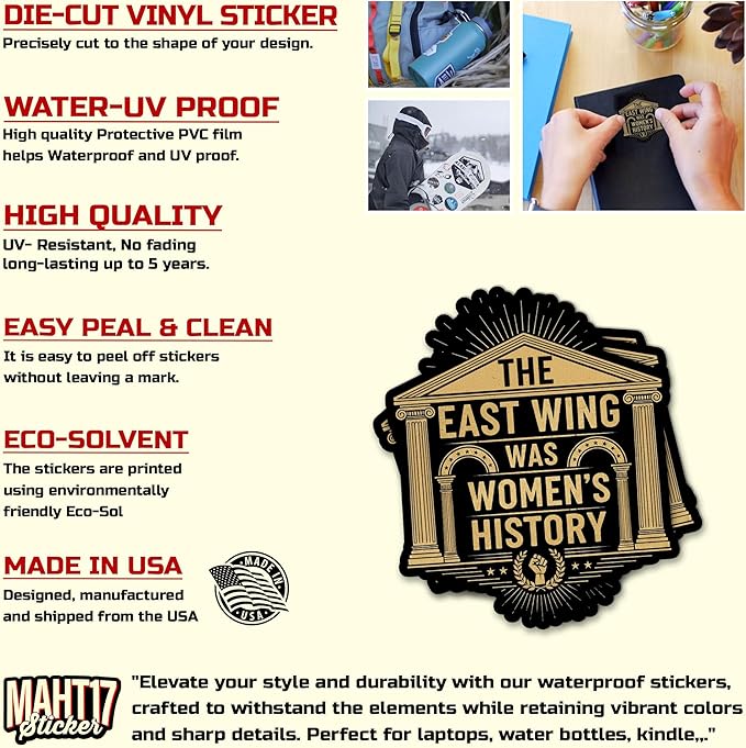 The East Wing was Womens History Sticker Feminist Womens Rights Quote Political Waterproof Die-Cut Vinyl Stickers for Laptop, Tumblers, Water Bottle, Phones, Hardhat, Cars, Cute Aesthetic Decor Gifts