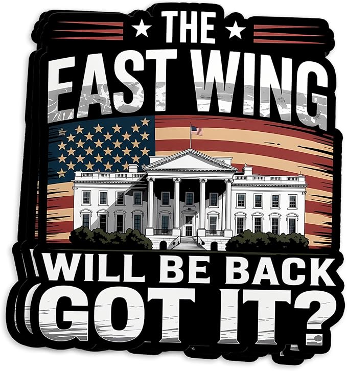 The East Wing Will Be Back Sticker American Flag Political Patriotic Waterproof Die-Cut Vinyl Stickers for Laptop, Tumblers, Water Bottle, Phones, Hardhat, Cars, Cute Aesthetic Decor Gifts